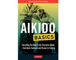 Aikido Basics Everything you need to get started in Aikido from basic footwork and throws to training Tuttle Martial Arts Basics