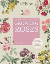 Kew Experts-The Kew Gardener's Guide to Growing Roses