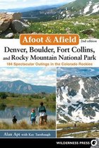 Afoot & Afield- Afoot & Afield: Denver, Boulder, Fort Collins, and Rocky Mountain National Park