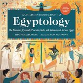 A Child's Introduction to Egyptology The Mummies, Pyramids, Pharaohs, Gods, and Goddesses of Ancient Egypt