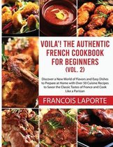 Voila! The Authentic French Cookbook For Beginners (Vol. 2)