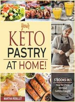 Your Keto Pastry at Home! [5 books in 1]