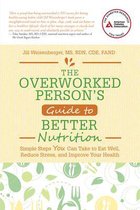 The Overworked Person's Guide to Better Nutrition