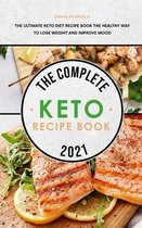 The Complete Keto Recipe Book 2021