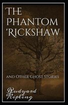 The Phantom Rickshaw and Other Ghost Stories Annotated