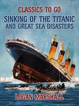 Classics To Go - Sinking of the Titanic and Great Sea Disasters