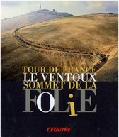 Le Ventoux, sommet de la folie: Tour de France