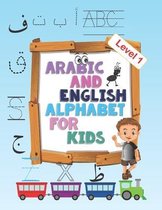 Arabic and English Alphabet for kids level 1: Arabic and English Alphabet for kids level 1, ages 2-5, practice, learning arabic language of the quran,