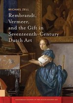 Amsterdam Studies in the Dutch Golden Age- Rembrandt, Vermeer, and the Gift in Seventeenth-Century Dutch Art
