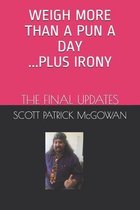 Weigh More Than A Pun A Day Plus Irony: The Final Updates