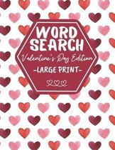 Word Search Large Print Valentine's Day Edition: Activity Book For Adults And Kids - Perfect As Valentines Gift