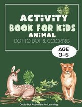 Activity Book for kids: Fun Connect The Dots - Dot To Dot and Coloring Book For Kids Ages 3,4,5 - Boys & Girls Connect The Dots Activity Books