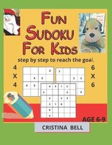 Fun Sudoku for Kids age 6-9: step by step to reach the goal