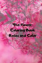 The Flower Coloring Book Relax and Color: Flower Book
