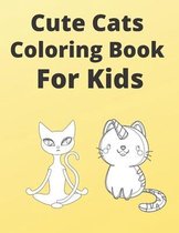 Cute Cats Coloring Book For kids: Funny Cats Coloring Book For Cats Lovers