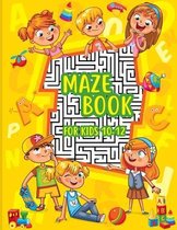 Maze Book for Kids 10-12: - An Amazing Maze Activity Book for Kids My first book of easy maze puzzle with solutions Workbook for children with P