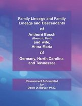 Family Lineage and Descendants of Anthoni Bosch (Boesch; Best) and wife, Anna Maria of Germany, North Carolina, and Tennessee: 2021 Edition