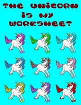 The Unicorn Is My Worksheet: 25 adorable designs for boys and girls ages 4-8