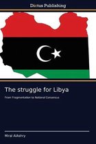 The struggle for Libya