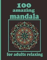100 amazing mandala for adults relaxing