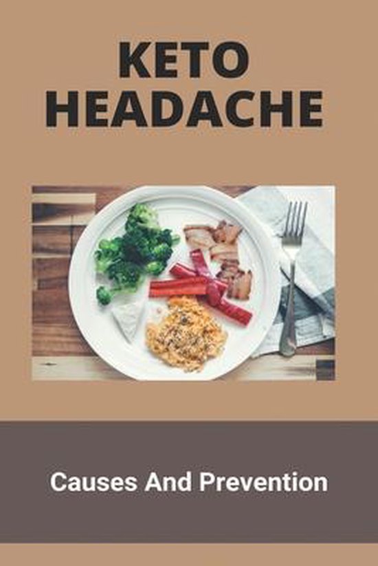 Keto Headache Causes And Prevention, Jacqueline Garst 9798729819720