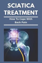 Sciatica Treatment: How To Cope With Back Pain