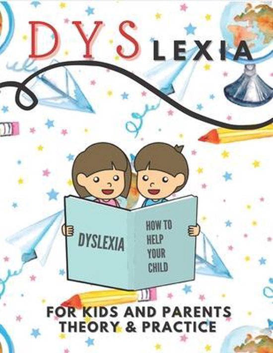 Dyslexia For Kids And Parents Theory & Practice - cover