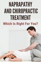 Naprapathy And Chiropractic Treatment: Which Is Right For You?