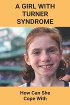 A Girl With Turner Syndrome: How Can She Cope With