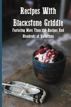 Recipes With Blackstone Griddle: Featuring More Than 250 Recipes And Hundreds of Variations