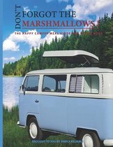 Don't Forget the Marshmallows: The Happy Camper Meal Guide and Recipe Book