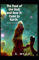 The Food of the Gods and How It Came to Earth Annotated