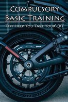 Compulsory Basic Training: Tips Help You Take Your CBT