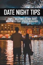 Date Night Tips: Simple Solutions To Have Date Night With Your Spouse Regularly