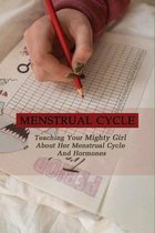 Menstrual Cycle: Teaching Your Mighty Girl About Her Menstrual Cycle And Hormones