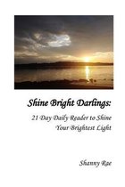 Shine Bright Darlings: 21 Day Daily Reader to Shine Your Brightest Light