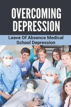 Overcoming Depression: Leave Of Absence Medical School Depression