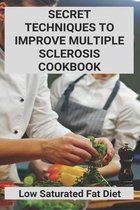 Secret Techniques To Improve Multiple Sclerosis Cookbook: Low Saturated Fat Diet