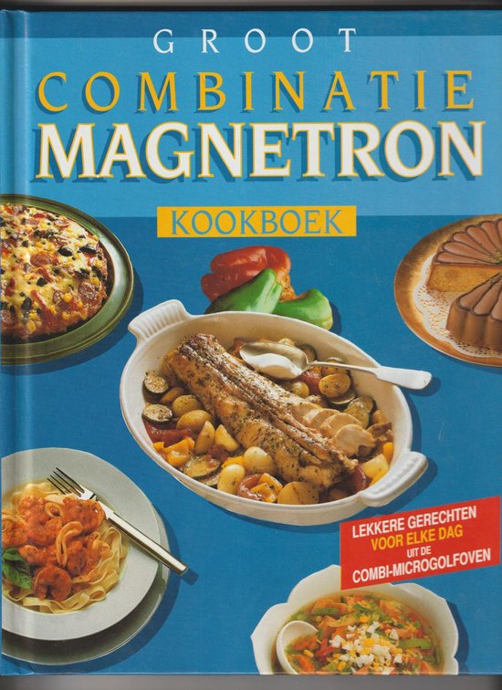Groot Combinatie Magnetron Kookboek - Lekkere gerechten voor elke dag uit  de... | bol.com