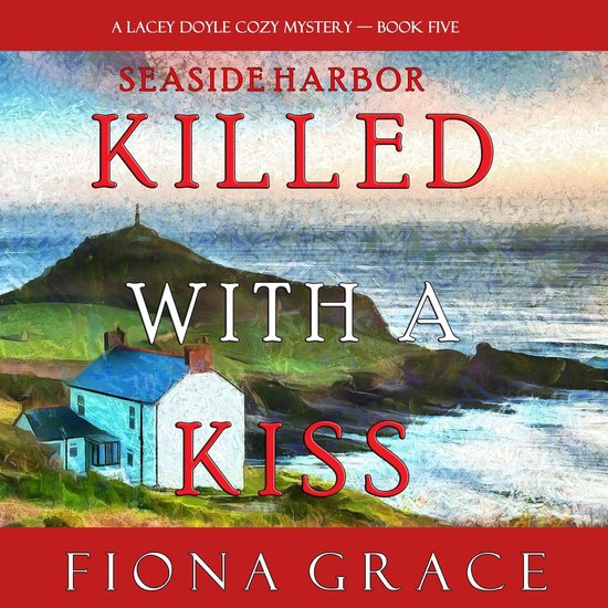 Killed With a Kiss (A Lacey Doyle Cozy Mystery—Book 5) - cover