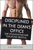 Disciplined in the Dean's Office (Gay Student/Teacher Discipline Erotica)