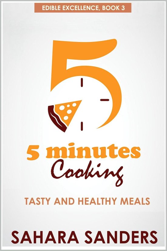 Edible Excellence 3 - Five Minutes Cooking: Tasty And Health ... - cover