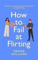 How to Fail at Flirting sexy, heartwarming and emotional the perfect romcom for 2020