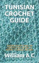 Tunisian Crochet Guide: Tunisian Crochet Guide