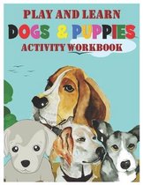Play and Learn Dogs and Puppies Activity Workbook