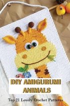 DIY Amigurumi Animals: Top 21 Lovely Crochet Patterns
