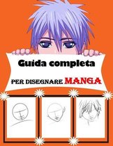 Guida completa per disegnare manga: Libro da disegno