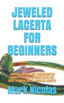Jeweled Lacerta for Beginners: Jeweled Lacerta for Beginners