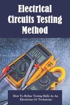 Electrical Circuits Testing Method: How To Refine Testing Skills As An Electrician Or Technician
