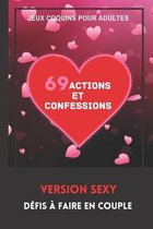 Jeux Coquins pour Adultes. 69 Actions et Confessions. Version Sexy. Défis à faire en Couple